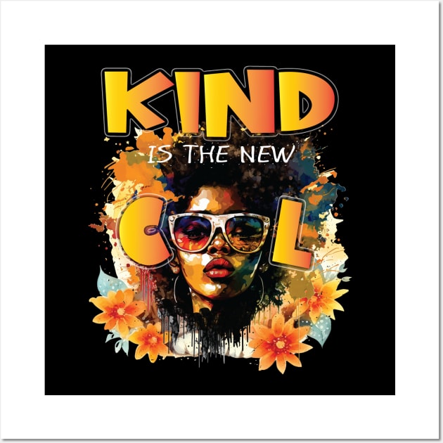 Kind Is The New Cool Friendship Be Kind Black Queen Love Melanin Wall Art by Envision Styles